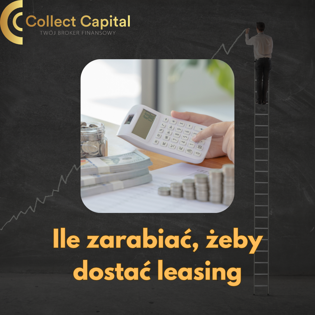 Ile trzeba zarabiać, żeby dostać leasing w 2025 roku