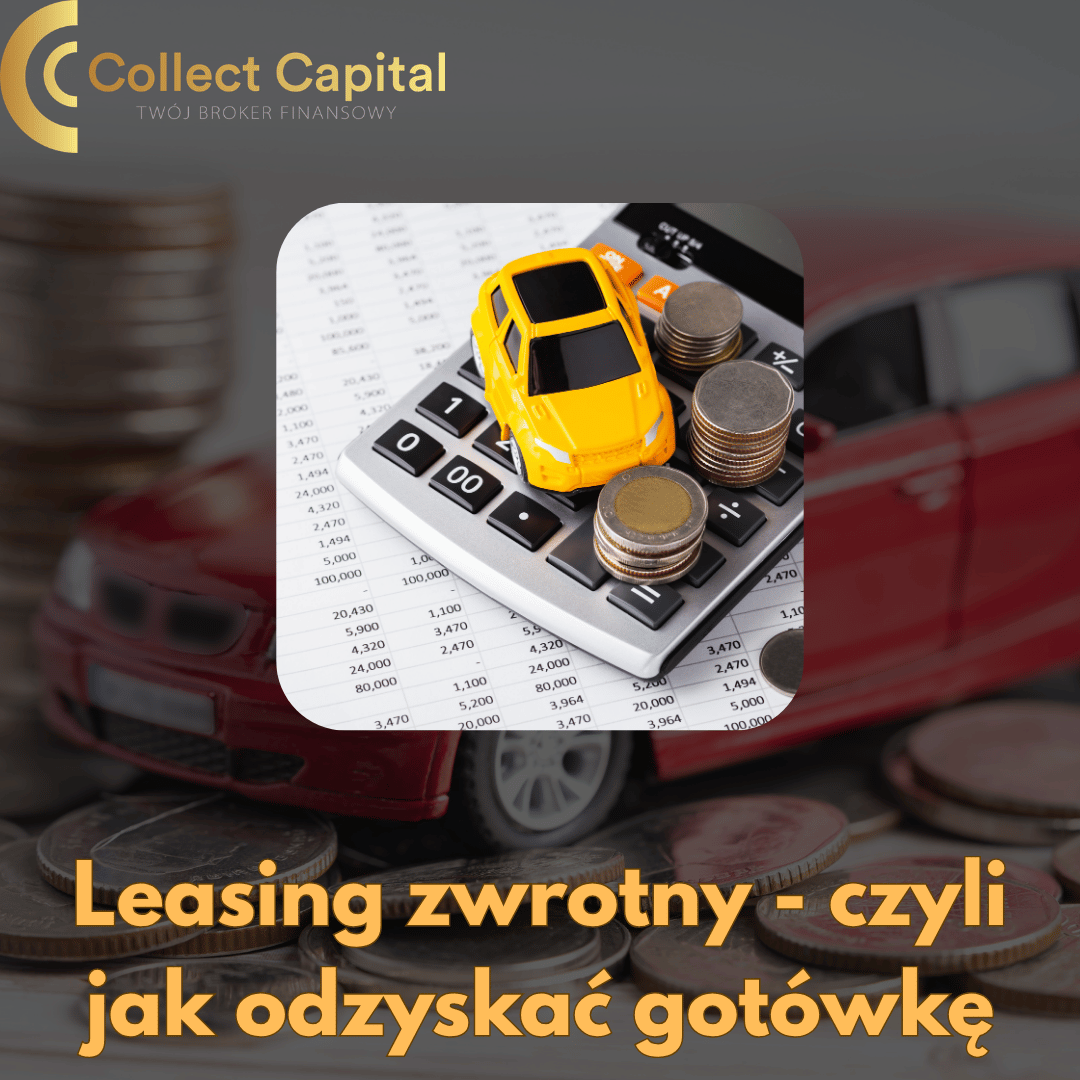 Leasing zwrotny - jak odzyskać gotówkę